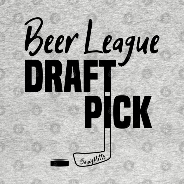 Hockey Beer League Draft Pick by SaucyMittsHockey